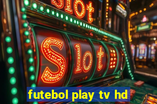 futebol play tv hd